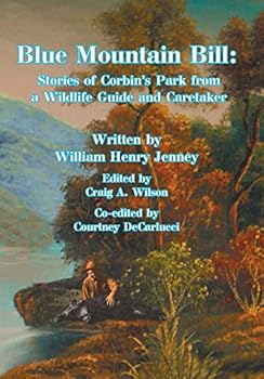 Blue Mountain Bill: Stories of Corbin's Park from a Wildlife Guide and Caretaker