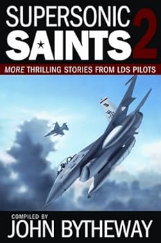 Hardcover Supersonic Saints 2: More Thrilling Stories from LDS Pilots Book