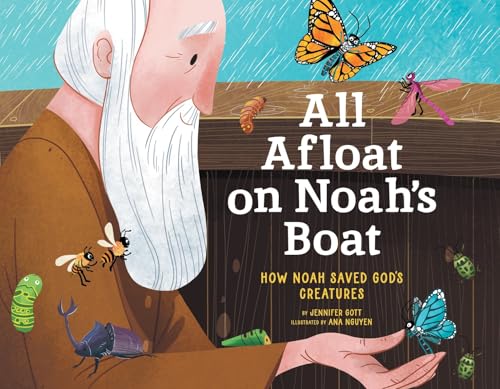 All Afloat on Noah's Boat: How Noah Saved God's Creatures