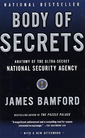 Body of Secrets: Anatomy of the Ultra-Secret National Security Agency