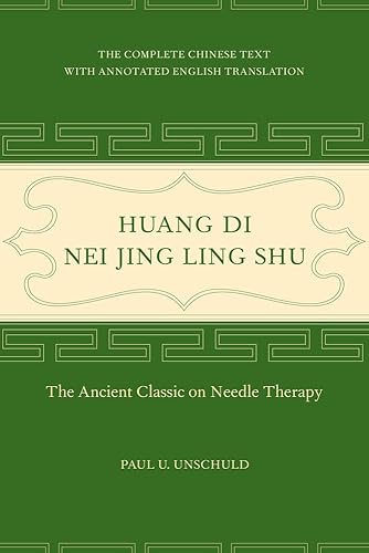 Huang Di Nei Jing Ling Shu: The Ancient Classic on Needle Therapy