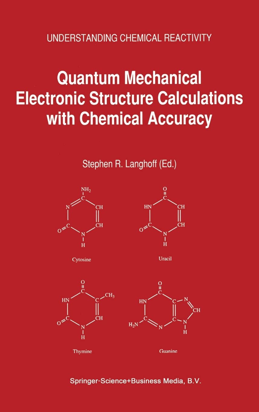 Quantum Mechanical Electronic Structure Calculations with Chemical Accuracy (Understanding Chemical Reactivity)