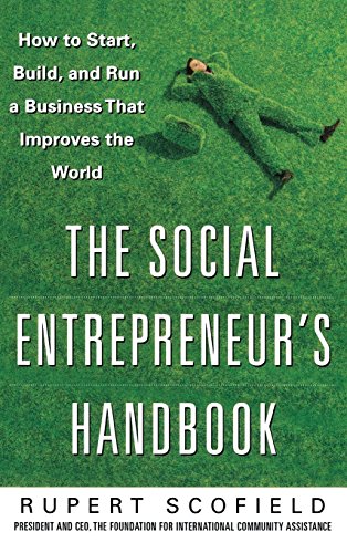The Social Entrepreneur's Handbook: How to Start, Build, and Run a Business That Improves the World The Social Entrepreneur's Handbook: How to Start, Build, and Run a Business That Improves the World