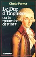 Le duc d'Enghien, ou, La mauvaise destinée (Figures de proue) 223501576X Book Cover