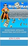 MoneyMan: Affiliate Marketing Success Guide (English Edition)