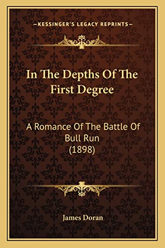 In The Depths Of The First Degree: A Romance Of The Battle Of Bull Run (1898)