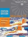  München ’72 (Edition Bayern: Menschen Geschichte Kulturraum)