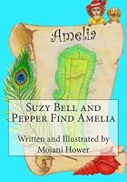Suzy Bell and Pepper Find Amelia 150601657X Book Cover