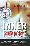Inner Anarchy: Dethroning God and Jesus to Save Ourselves and the World
