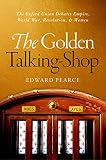 The Golden Talking-Shop: The Oxford Union Debates Empire, World War, Revolution, and Women (English Edition)