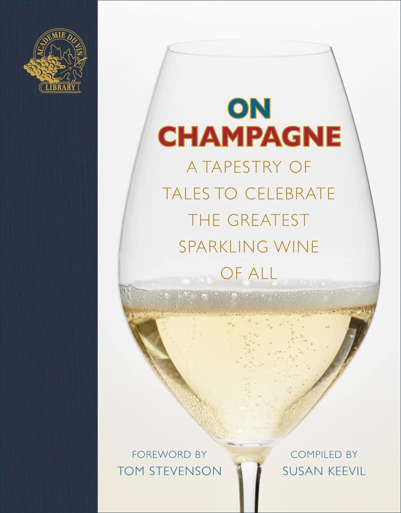 On Champagne: A tapestry of tales to celebrate the greatest sparkling wine of all… (On…)