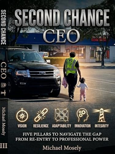 second chance ceo: five pillars to navigate the gap from re-entry to professional power