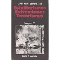 totalitarismus. extremismus. terrorismus. ein literaturf&uuml;hrer und wegweiser im lichte deutscher erfahrung