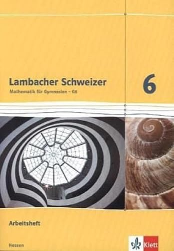 Lambacher Schweizer Mathematik 6 - G8. Ausgabe Hessen: Arbeitsheft plus Lösungsheft Klasse 6 (Lambacher Schweizer. Ausgabe für Hessen ab 2013)