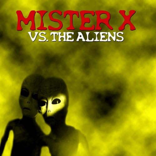 Mister X vs. The Aliens (Deluxe Edition) Mister X