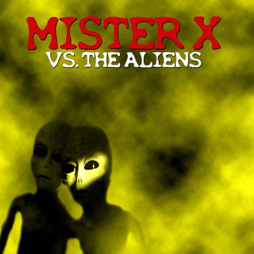 Mister X vs. The Aliens (Deluxe Edition) Mister X