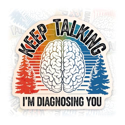 Keep Talking I'm Diagnosing You Sticker or Magnet Decal Funny