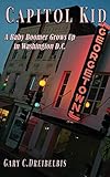 Capitol Kid: : A Baby Boomer Grows Up in Washington, D.C.