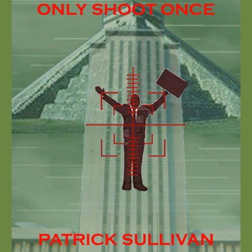 Only Shoot Once Audiolivro Por Patrick Sullivan capa
