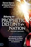 Releasing the Prophetic Destiny of a Nation [Second Edition]: An Intercessor's Handbook to Pray for All 50 States in America