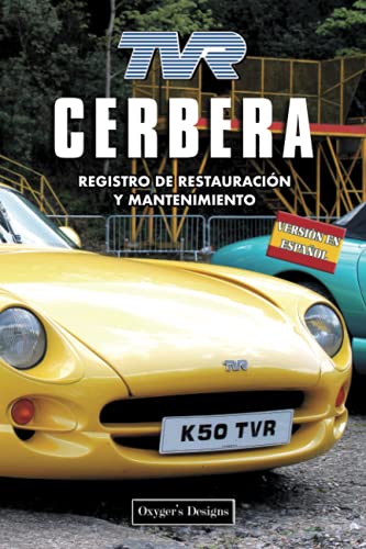 TVR CERBERA: REGISTRO DE RESTAURACIÓN Y MANTENIMIENTO (Ediciones en español) (Spanish Edition) TVR CERBERA: REGISTRO DE RESTAURACIÓN Y MANTENIMIENTO (Ediciones en español) (Spanish Edition)