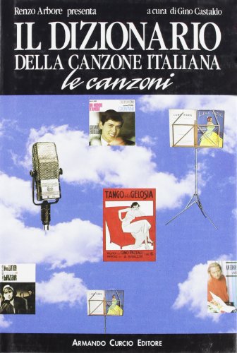 Il dizionario della canzone italiana. Le canzoni Il dizionario della canzone italiana. Le canzoni