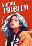 Not My Problem: Eine authentische Young-Adult-Story mit Biss
