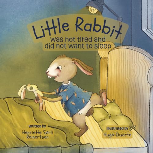 Little Rabbit Was Not Tired and Did Not Want to Sleep cover art