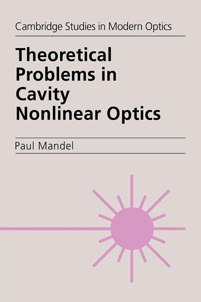Theor Problems in Cavity Optics: 21 (Cambridge Studies in Modern Optics, Series Number 21)
