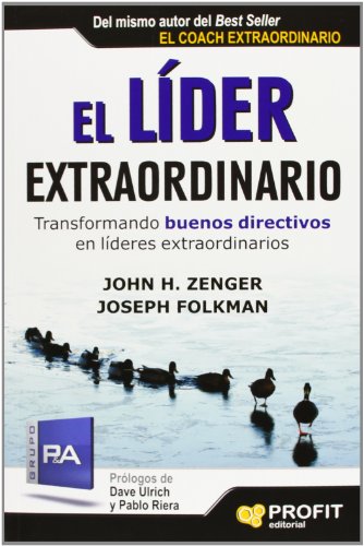 El líder extraordinario: Transformando buenos directivos en líderes extraordinarios
