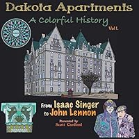 Dakota Apartments A Colorful History: From Isaac Singer to John Lennon 1736484796 Book Cover