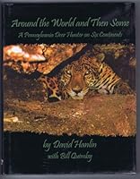 Around the World and Then Some: A Pennsylvania Deer Hunter on Six Continents 1571573763 Book Cover