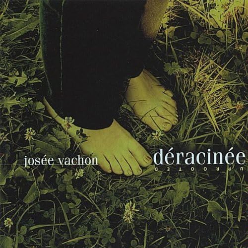 Deracinee: Uprooted [Audio CD] Josee Vachon