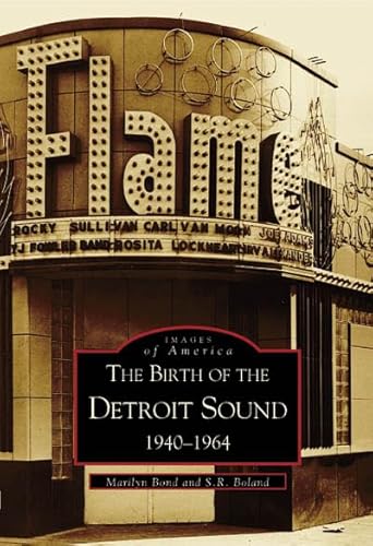 The Birth of the Detroit Sound: 1940-1964 (MI) (Images of America) -  S.  R.  Boland, Paperback