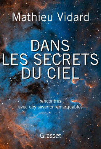 Télécharger Dans les secrets du ciel: Rencontres avec des savants remarquables Livre eBook France