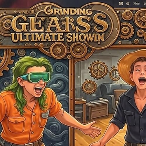 GMB Ep 14: Grinding Gears