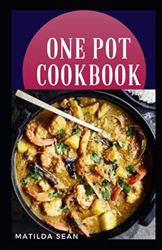 ONE POT COOKBOOK: Everyday easy and instant meal pot for the family