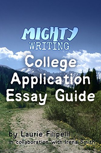 Mighty Writing's College Application Essay Guide: Everyone has a story to tell. Make yours mighty. (2017-May)