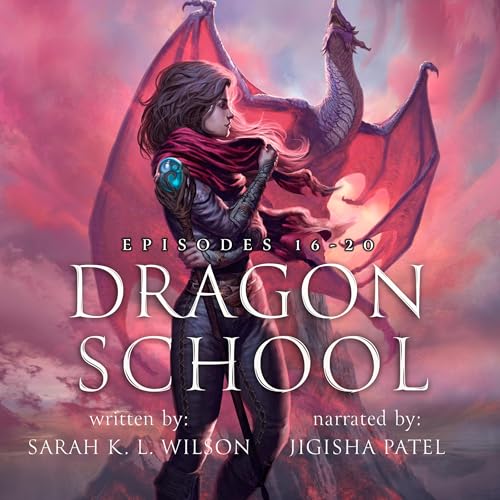 Dragon School: Episodes 16 - 20 by Sarah K L Wison episode artwork