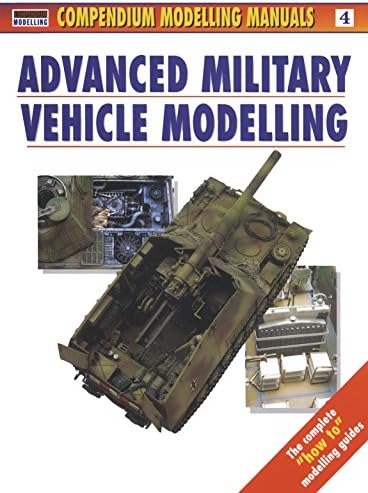 Advanced Military Vehicle Modelling: 4 (Modelling Manuals)