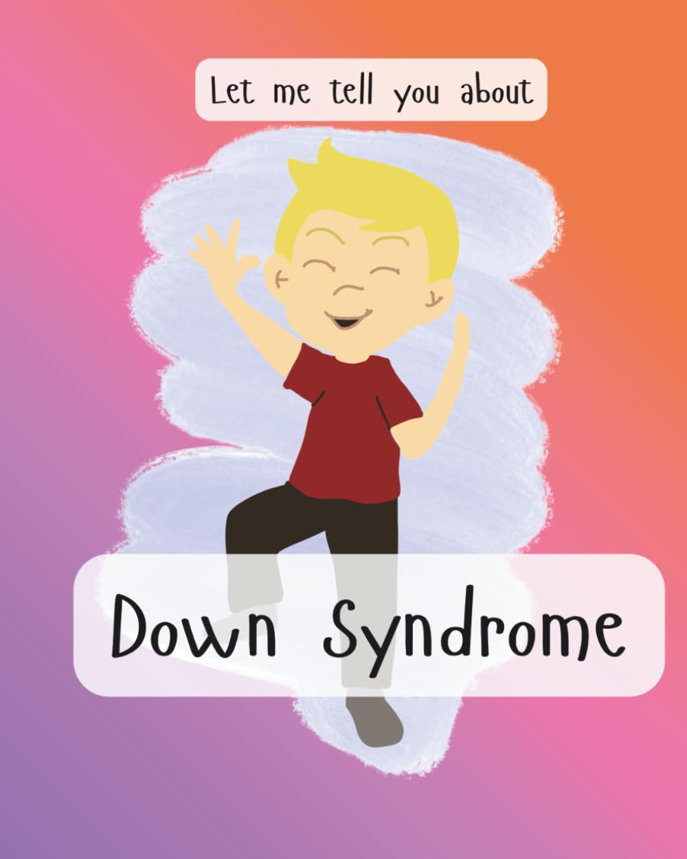 Let me tell you about Down Syndrome (Let me tell you about challenges in life)