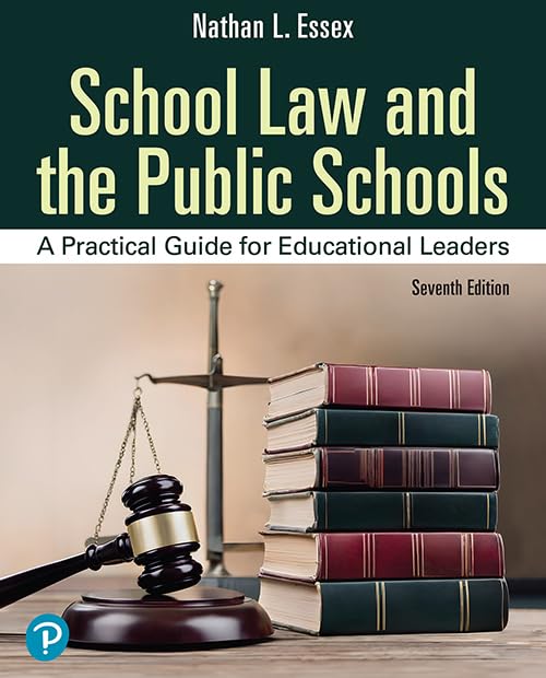 School Law and the Public Schools: A Practical Guide for Educational Leaders
