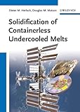  Solidification of Containerless Undercooled Melts (English Edition)