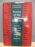 Poetics of the New History: French Historical Discourse from Braudel to Chartier (Parallax: Re-visions of Culture and Society) 0801842549 Book Cover