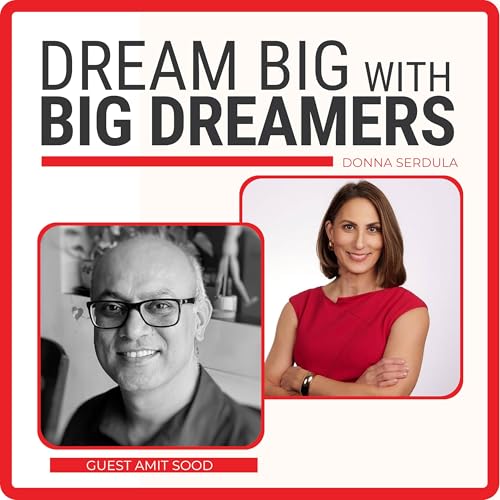 Unlock Your Potential: Amit Sood on Visionary Leadership and Dreaming Big