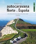 Rutas en autocaravana por el norte de España (Guía...: 