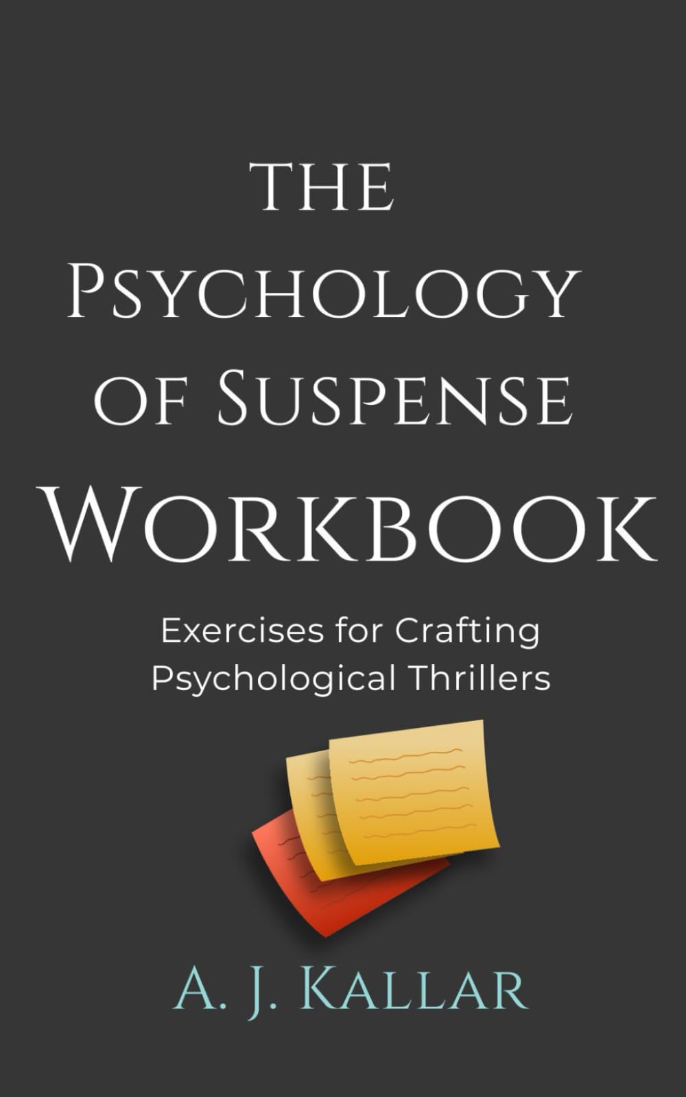 The Psychology of Suspense Workbook (The Psychological Thriller Writer’s Library)