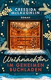 Weihnachten im geheimen Buchladen: Roman | Ein herzerwärmender, festlich-romantischer Kurzurlaub für die Seele