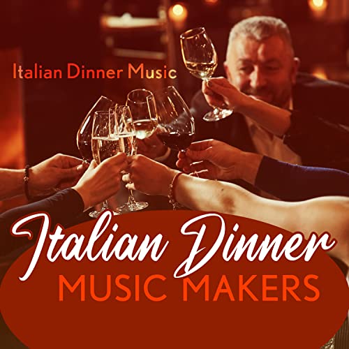 Italian Dinner Music Makers by Italian Dinner Music on Amazon Music