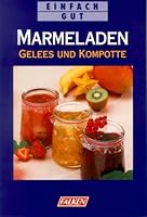 Marmeladen, Gelees und Kompotte. Einfach gut. 3806814422 Book Cover